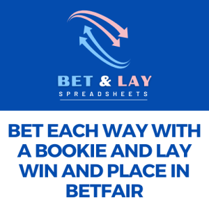 Bet Each Way with a Bookie and Lay Win and Place in Betfair